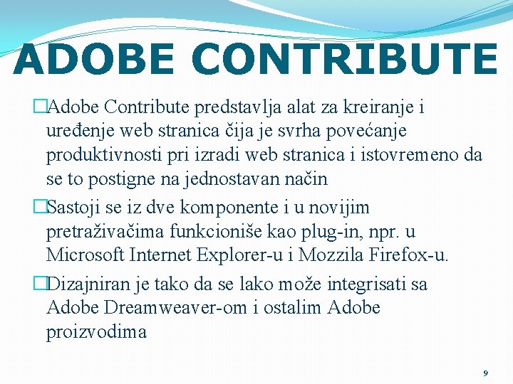 ADOBE CONTRIBUTE �Adobe Contribute predstavlja alat za kreiranje i uređenje web stranica čija je