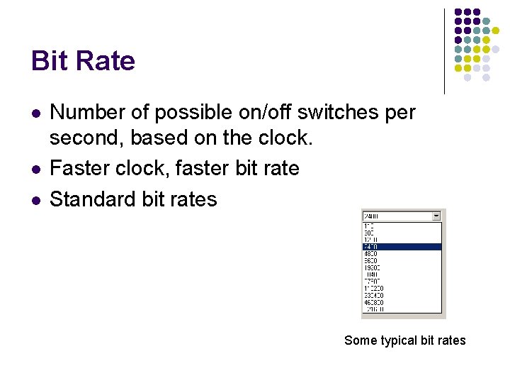 Bit Rate l l l Number of possible on/off switches per second, based on
