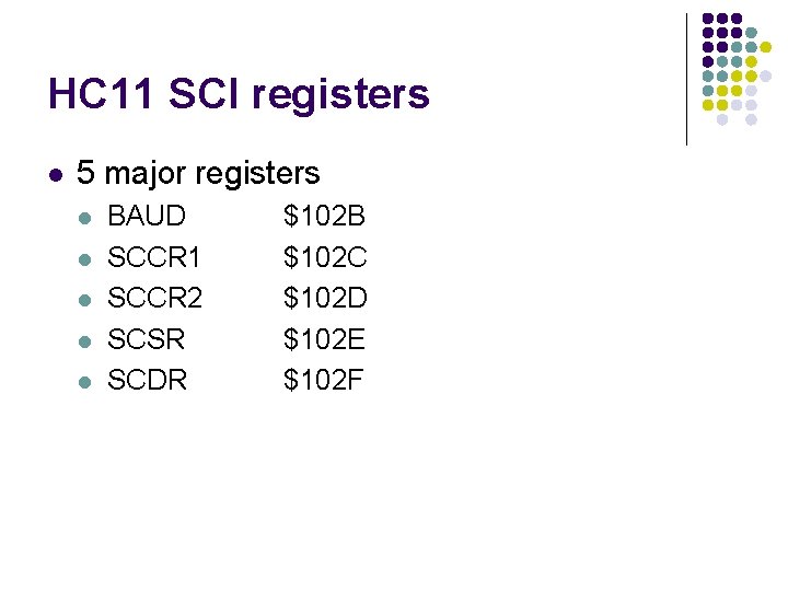 HC 11 SCI registers l 5 major registers l l l BAUD SCCR 1