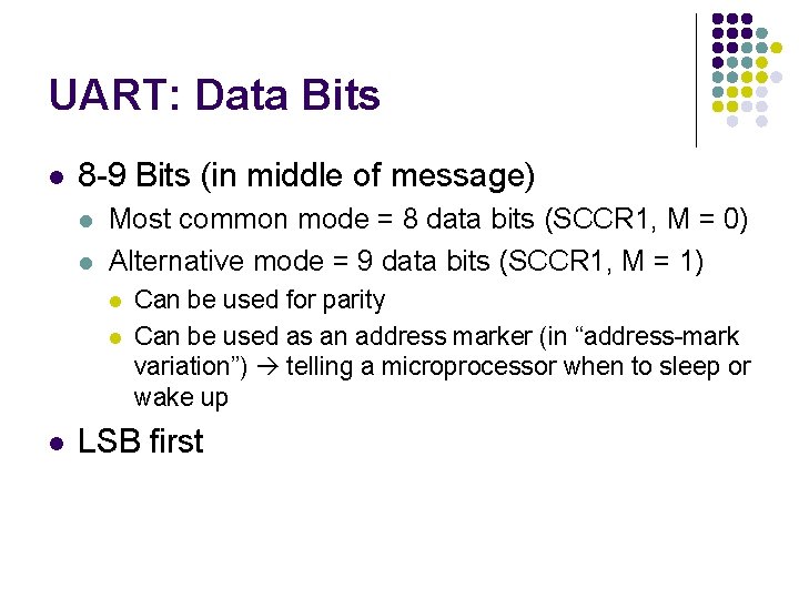 UART: Data Bits l 8 -9 Bits (in middle of message) l l Most