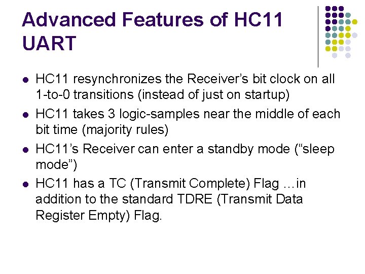 Advanced Features of HC 11 UART l l HC 11 resynchronizes the Receiver’s bit