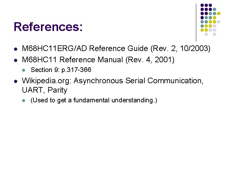 References: l l M 68 HC 11 ERG/AD Reference Guide (Rev. 2, 10/2003) M