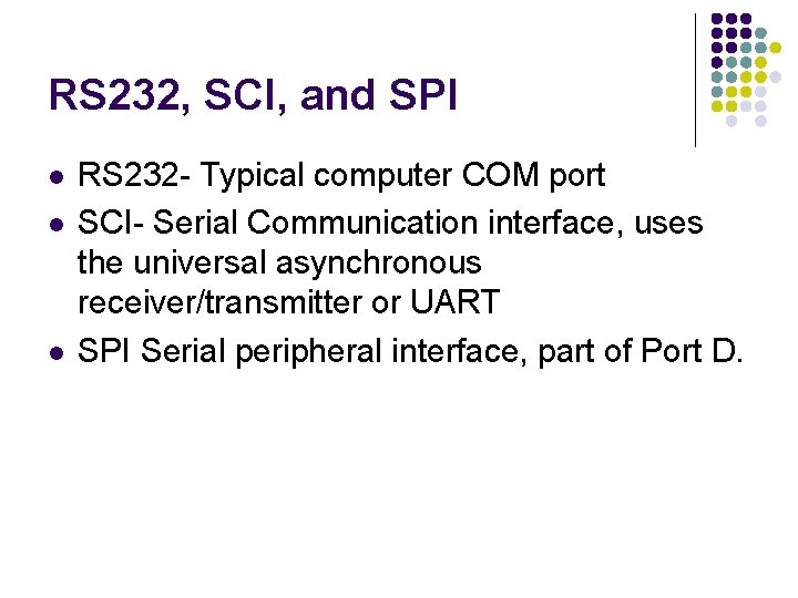 RS 232, SCI, and SPI l l l RS 232 - Typical computer COM