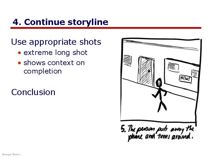 4. Continue storyline Use appropriate shots • extreme long shot • shows context on
