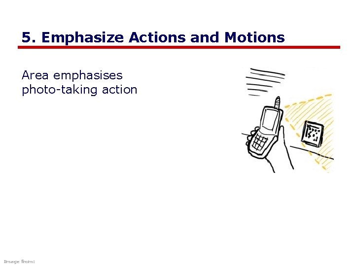 5. Emphasize Actions and Motions Area emphasises photo-taking action Image from: 