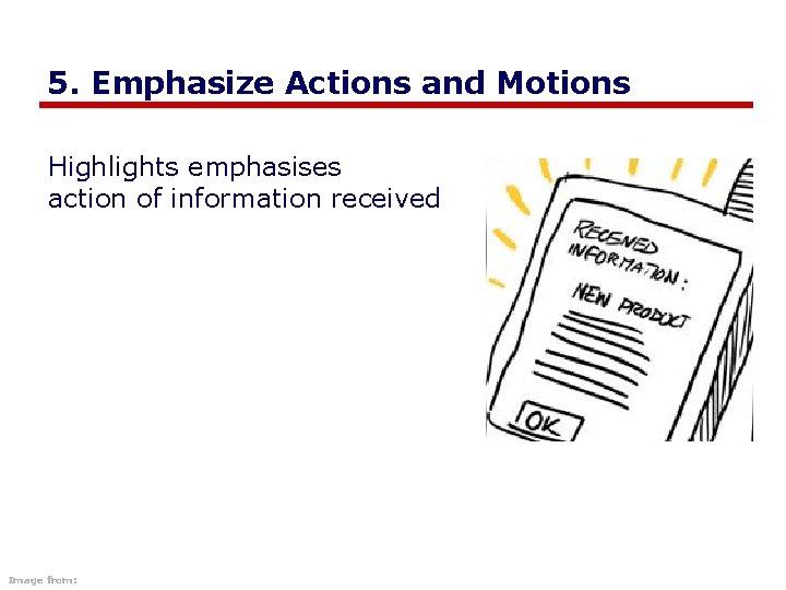 5. Emphasize Actions and Motions Highlights emphasises action of information received Image from: 