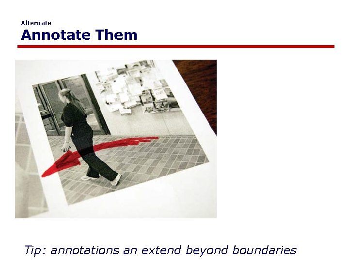 Alternate Annotate Them Tip: annotations an extend beyond boundaries 