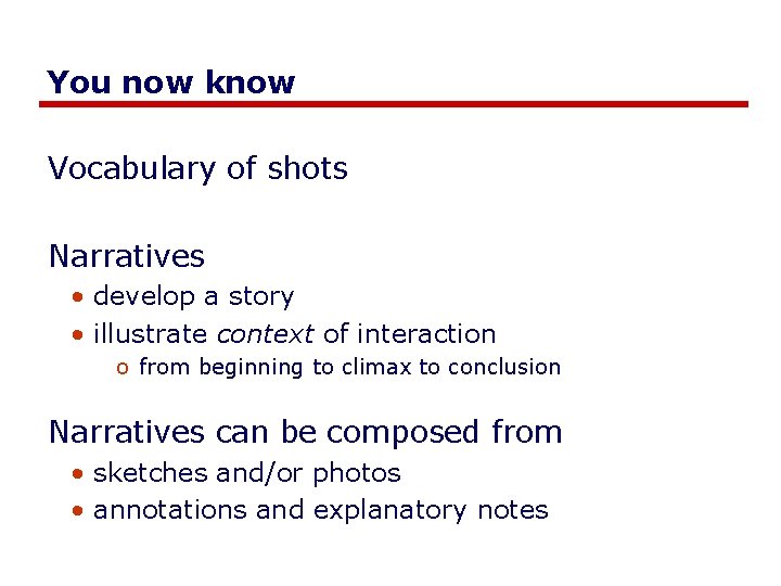 You now know Vocabulary of shots Narratives • develop a story • illustrate context