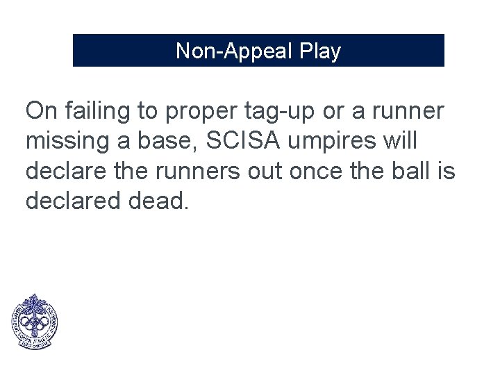 Non-Appeal Play On failing to proper tag-up or a runner missing a base, SCISA