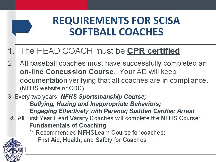 REQUIREMENTS FOR SCISA SOFTBALL COACHES 1. The HEAD COACH must be CPR certified. 2.