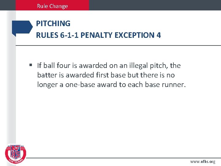 Rule Change PITCHING RULES 6 -1 -1 PENALTY EXCEPTION 4 § If ball four