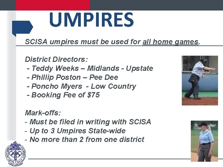 UMPIRES SCISA umpires must be used for all home games. District Directors: - Teddy