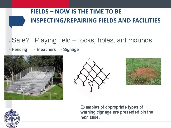 FIELDS – NOW IS THE TIME TO BE INSPECTING/REPAIRING FIELDS AND FACILITIES - Safe?