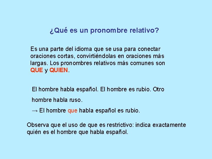 ¿Qué es un pronombre relativo? Es una parte del idioma que se usa para