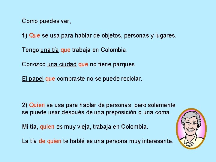 Como puedes ver, 1) Que se usa para hablar de objetos, personas y lugares.