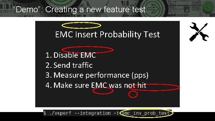 “Demo”: Creating a new feature test EMC Insert Probability Test 1. Disable EMC 2.