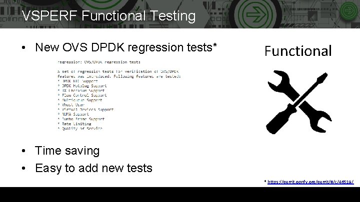 VSPERF Functional Testing • New OVS DPDK regression tests* Functional • Time saving •