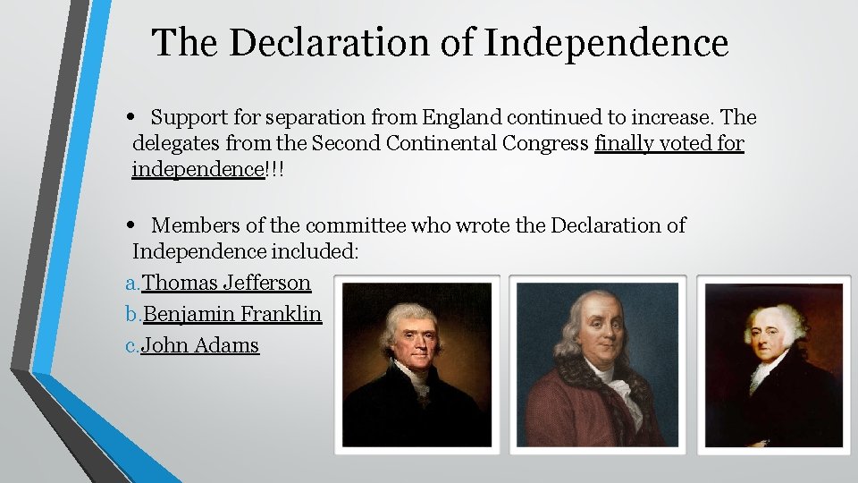 The Declaration of Independence • Support for separation from England continued to increase. The