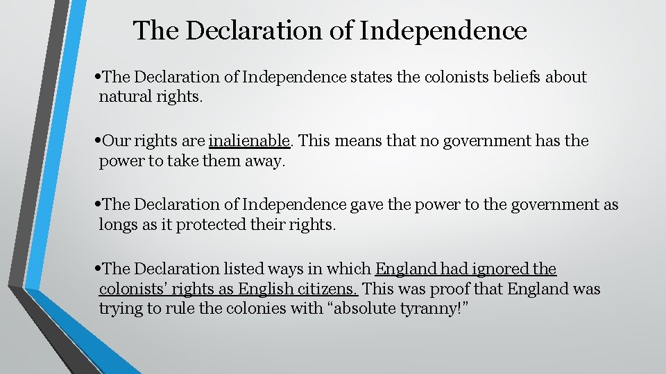 The Declaration of Independence • The Declaration of Independence states the colonists beliefs about