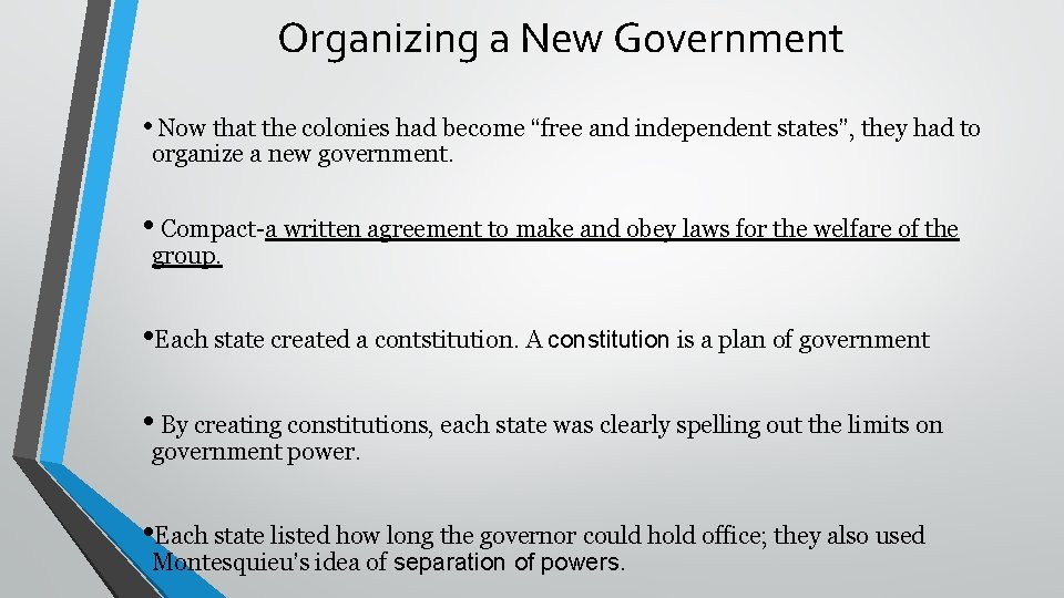 Organizing a New Government • Now that the colonies had become “free and independent