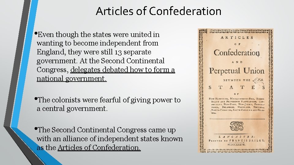 Articles of Confederation • Even though the states were united in wanting to become