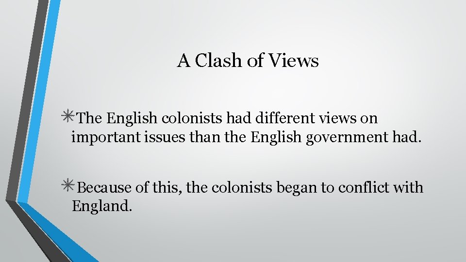 A Clash of Views The English colonists had different views on important issues than