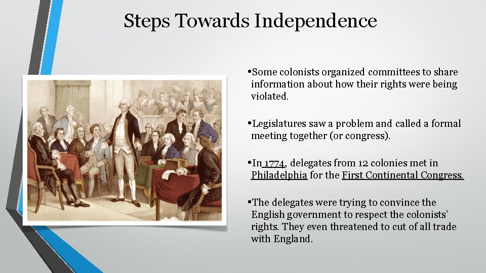 Steps Towards Independence • Some colonists organized committees to share information about how their