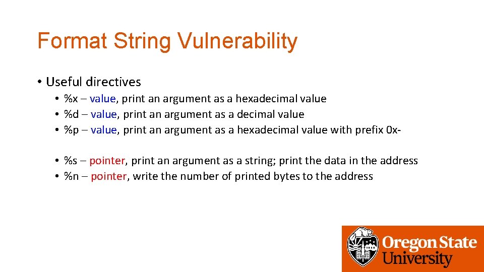 Format String Vulnerability • Useful directives • %x – value, print an argument as