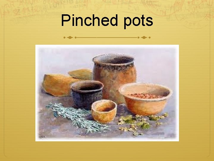 Pinched pots 