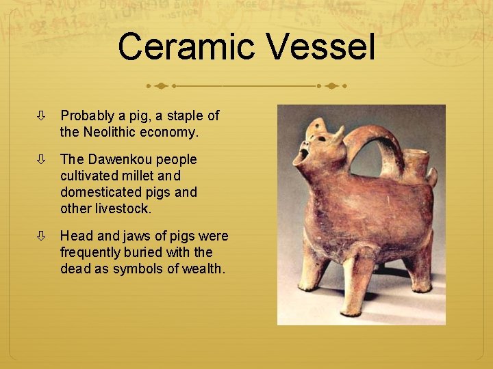 Ceramic Vessel Probably a pig, a staple of the Neolithic economy. The Dawenkou people