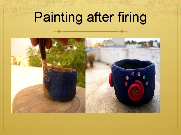 Painting after firing 