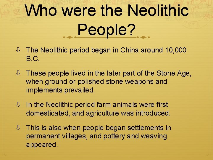 Who were the Neolithic People? The Neolithic period began in China around 10, 000