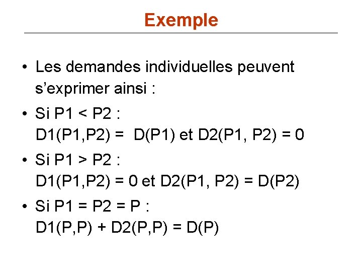 Exemple • Les demandes individuelles peuvent s’exprimer ainsi : • Si P 1 <