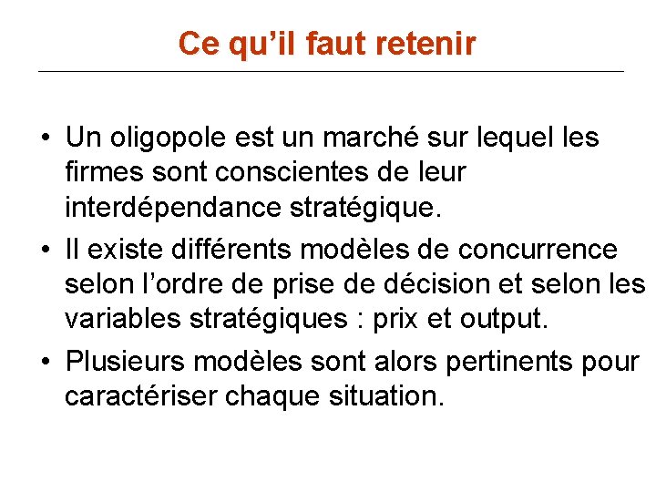Ce qu’il faut retenir • Un oligopole est un marché sur lequel les firmes