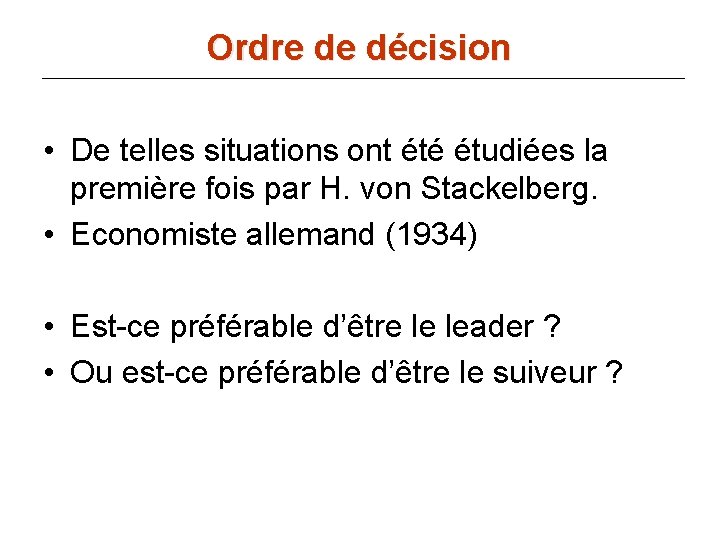 Ordre de décision • De telles situations ont été étudiées la première fois par