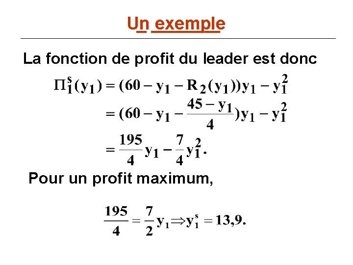 Un _ _______ exemple La fonction de profit du leader est donc Pour un