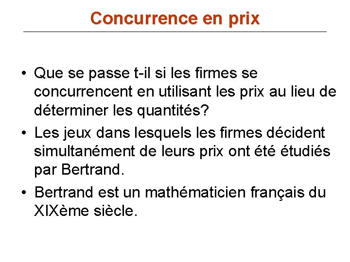 Concurrence en prix • Que se passe t-il si les firmes se concurrencent en