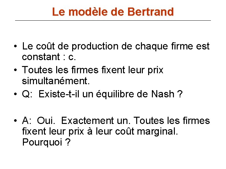 Le modèle de Bertrand • Le coût de production de chaque firme est constant