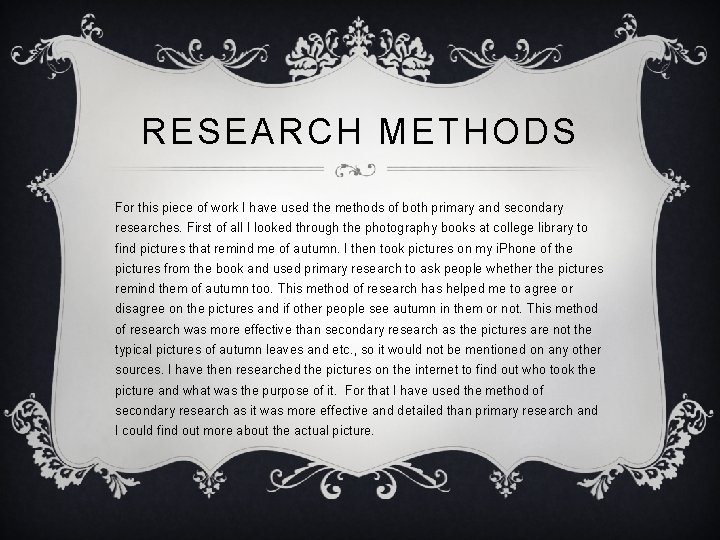 RESEARCH METHODS For this piece of work I have used the methods of both