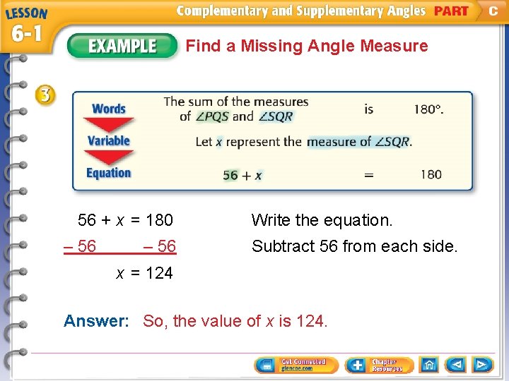 Find a Missing Angle Measure 56 + x = 180 – 56 Write the