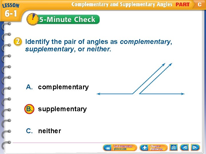 Identify the pair of angles as complementary, supplementary, or neither. A. complementary B. supplementary