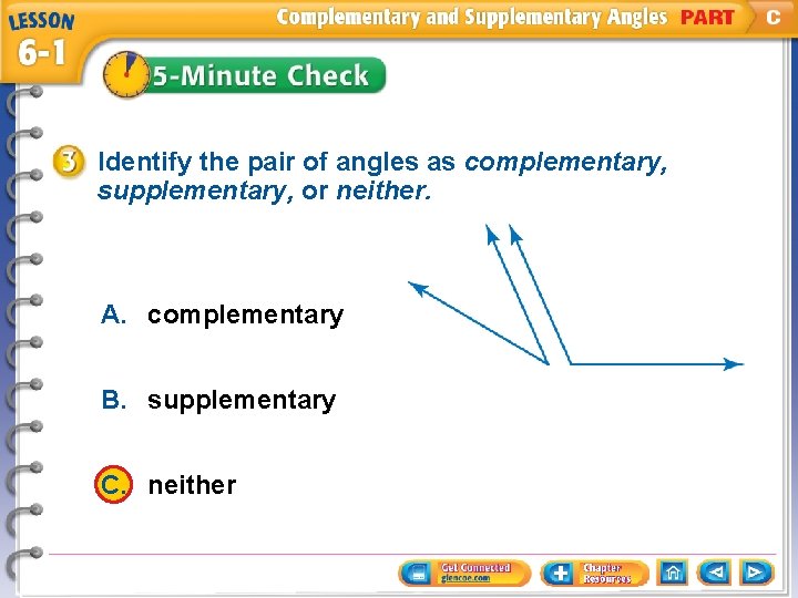 Identify the pair of angles as complementary, supplementary, or neither. A. complementary B. supplementary