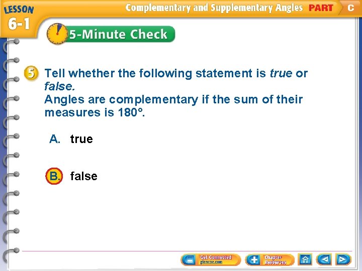 Tell whether the following statement is true or false. Angles are complementary if the
