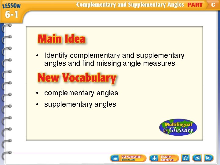  • Identify complementary and supplementary angles and find missing angle measures. • complementary