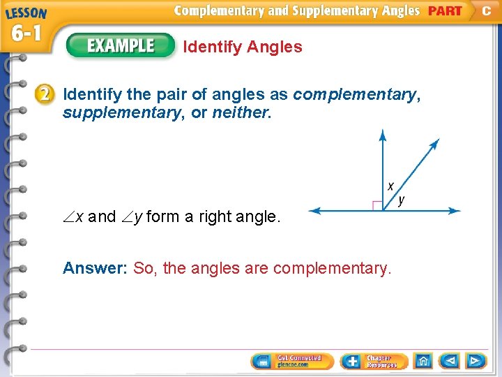 Identify Angles Identify the pair of angles as complementary, supplementary, or neither. x and