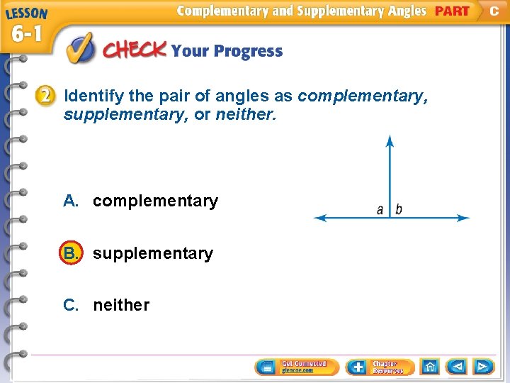 Identify the pair of angles as complementary, supplementary, or neither. A. complementary B. supplementary