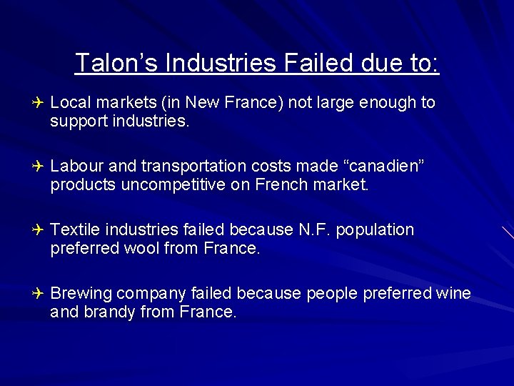 Talon’s Industries Failed due to: Q Local markets (in New France) not large enough