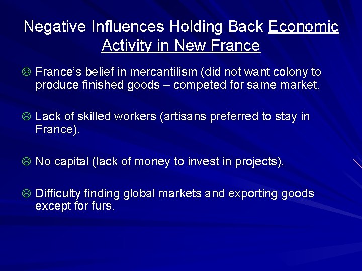 Negative Influences Holding Back Economic Activity in New France L France’s belief in mercantilism
