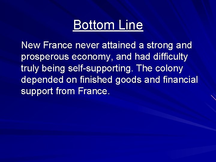 Bottom Line New France never attained a strong and prosperous economy, and had difficulty