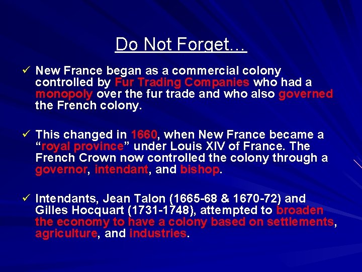 Do Not Forget… ü New France began as a commercial colony controlled by Fur